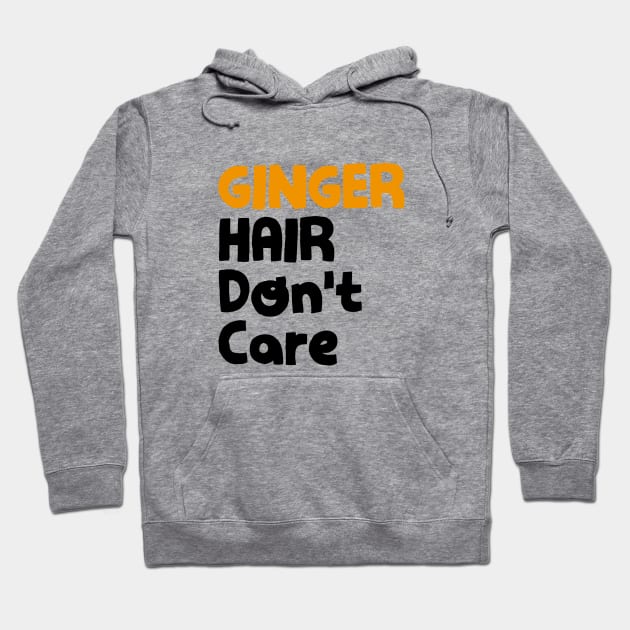 Ginger hair don't care Hoodie by NotoriousMedia